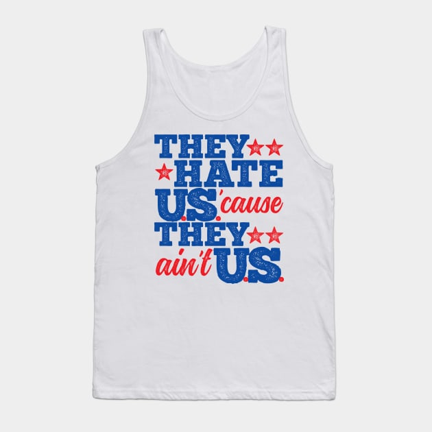 They Hate Us Cause They Ain't Us Tank Top by DetourShirts